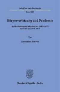 Körperverletzung und Pandemie : Die Strafbarkeit der Infektion mit SARS-CoV-2 nach den    223 ff. StGB. Dissertationsschrift (Schriften zum Strafrecht 443) （2025. 329 S. 1 Tab., 1 Abb.; 329 S., 1 schw.-w. Abb., 1 schw.-w. Tab.）