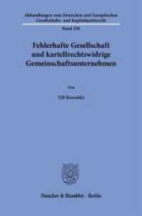 Fehlerhafte Gesellschaft und kartellrechtswidrige Gemeinschaftsunternehmen : Dissertationsschrift (Abhandlungen zum Deutschen und Europäischen Gesellschafts- und Kapitalmarktrecht 250) （2024. 428 S. 233 mm）