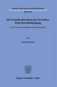 Der Grundrechtsschutz des Erwerbers beim Betriebsübergang : Zu den Grenzen des europäischen Arbeitnehmerschutzes. Dissertationsschrift (Schriften zum Sozial- und Arbeitsrecht 389) （2025. 559 S. 233 mm）
