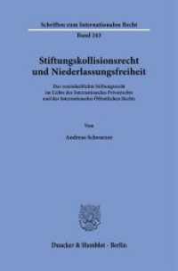 Stiftungskollisionsrecht und Niederlassungsfreiheit : Das vereinheitlichte Stiftungsrecht im Lichte des Internationalen Privatrechts und des Internationalen Öffentlichen Rechts. Dissertationsschrift (Schriften zum Internationalen Recht 243) （2024. 281 S. 233 mm）
