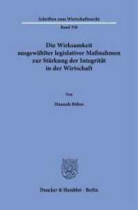 Die Wirksamkeit ausgewählter legislativer Maßnahmen zur Stärkung der Integrität in der Wirtschaft : Dissertationsschrift (Schriften zum Wirtschaftsrecht 358) （2025. 402 S. 1 Tab.; 402 S., 1 schw.-w. Tab. 233 mm）