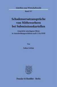 Schadensersatzansprüche von Mitbewerbern bei Submissionskartellen : Ansprüche unterlegener Bieter in Ausschreibungsverfahren nach   33a GWB. Dissertationsschrift (Schriften zum Wirtschaftsrecht 357) （2025. 374 S. 233 mm）