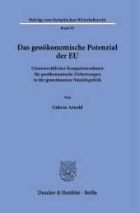 Das geoökonomische Potenzial der EU : Unionsrechtlicher Kompetenzrahmen für geoökonomische Zielsetzungen in der gemeinsamen Handelspolitik. Dissertationsschrift (Beiträge zum Europäischen Wirtschaftsrecht 92) （2025. 508 S. 1 Tab.; 508 S., 1 schw.-w. Tab. 233 mm）