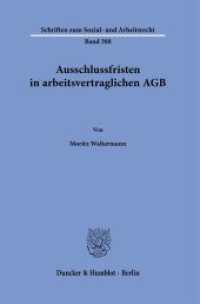Ausschlussfristen in arbeitsvertraglichen AGB : Dissertationsschrift (Schriften zum Sozial- und Arbeitsrecht 388) （2025. 554 S. 233 mm）