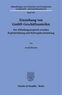 Einziehung von GmbH-Gesch&auml;ftsanteilen : Der Abfindungsanspruch zwischen Kapitalerhaltung und Haftungsbeschr&auml;nkung (Abhandlungen zum Deutschen und Europ&auml;ischen Gesellschafts- und Kapitalmarktrecht)