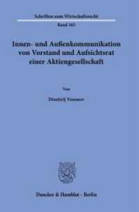 Innen- und Außenkommunikation von Vorstand und Aufsichtsrat einer Aktiengesellschaft : Dissertationsschrift (Schriften zum Wirtschaftsrecht 365) （2025. 186 S. 233 mm）