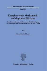 Konglomerate Marktmacht auf digitalen Märkten : Eine Untersuchung unter besonderer Berücksichtigung der neuartigen Marktmachtschwelle in   19a Abs. 1 GWB. Dissertationsschrift (Schriften zum Wirtschaftsrecht 361) （2025. 401 S. 8 Abb.; 401 S., 8 schw.-w. Abb. 233 mm）