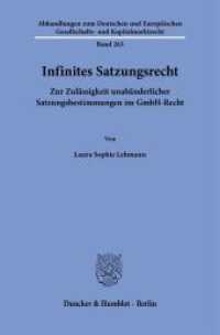 Infinites Satzungsrecht : Zur Zulässigkeit unabänderlicher Satzungsbestimmungen im GmbH-Recht. Dissertationsschrift (Abhandlungen zum Deutschen und Europäischen Gesellschafts- und Kapitalmarktrecht 263) （2025. 382 S. 233 mm）