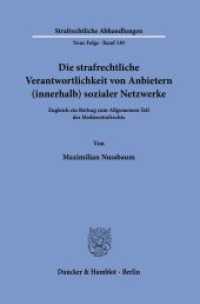 Die strafrechtliche Verantwortlichkeit von Anbietern (innerhalb) sozialer Netzwerke : Zugleich ein Beitrag zum Allgemeinen Teil des Medienstrafrechts. Dissertationsschrift (Strafrechtliche Abhandlungen. Neue Folge 330) （2025. 583 S. 3 Abb.; 583 S., 3 schw.-w. Abb. 233 mm）