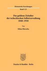 Das goldene Zeitalter der tschechischen Selbstverwaltung 1848-1918 (Historische Forschungen 125) （2025. 382 S. 1 farb. Abb.; 382 S., 1 farb. Abb. 233 mm）
