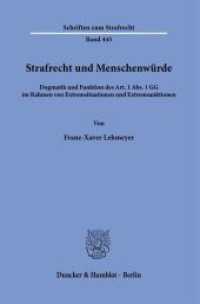 Strafrecht und Menschenwürde : Dogmatik und Funktion des Art. 1 Abs. 1 GG im Rahmen von Extremsituationen und Extremsanktionen. Dissertationsschrift (Schriften zum Strafrecht 445) （2025. 395 S. 233 mm）