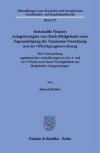 Sustainable Finance: Anlagestrategien von (Dach-)Hedgefonds unter Zugrundelegung der Taxonomie-Verordnung und der Offenl (Abhandlungen zum Deutschen und Europäischen Gesellschafts- und Kapitalmarktrecht 275) （2025. 296 S. 1 schw.-w. Tab. 233 mm）