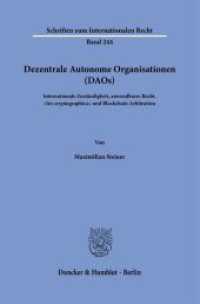 Dezentrale Autonome Organisationen (DAOs) : Internationale Zuständigkeit, anwendbares Recht, "lex cryptographica" und Blockchain Arbitration. Dissertationsschrift (Schriften zum Internationalen Recht 244) （2025. 435 S. 5 Abb.; 435 S., 5 schw.-w. Abb. 233 mm）