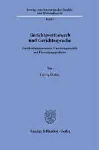 Gerichtswettbewerb und Gerichtssprache : Entscheidungsparameter, Umsetzungsmodelle und Übersetzungsprobleme. Dissertationsschrift (Beiträge zum internationalen Handels- und Wirtschaftsrecht 5) （2025. 383 S. 1 Tab., 6 farb. Abb.; 383 S., 6 farb. Abb., 1 schw.-w. Ta）