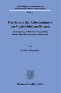 Der Schutz des Arbeitnehmers vor Ungleichbehandlungen : Ein Vergleich der Differenzierungsverbote des in Deutschland geltenden Arbeitsrechts. Dissertationsschrift (Abhandlungen zum deutschen und internationalen Arbeits- und Sozialrecht 32) （2025. 402 S. 233 mm）