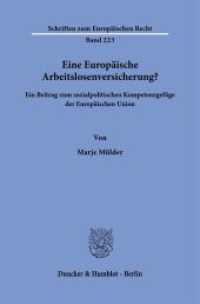 Eine Europ&auml;ische Arbeitslosenversicherung? : Ein Beitrag zum sozialpolitischen Kompetenzgef&uuml;ge der Europ&auml;ischen Union (Schriften zum Europ&auml;ischen Recht)