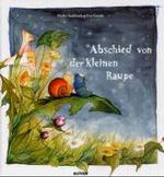 Abschied von der kleinen Raupe （22. Aufl. 2017. 24 S. durchg. farb. 25.5 cm）