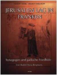 Jerusalem lag in Franken : Synagogen und jüdische Friedhöfe （2006. 168 S. m. zahlr. meist farb. Fotos. 31 cm）