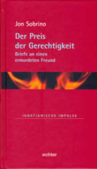 Der Preis der Gerechtigkeit : Briefe an einen ermordeten Freund (Ignatianische Impulse 25) （2007. 112 S. 19 cm）