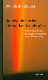 Du bist die Liebe, die stärker ist als alles : Mit Gott sprechen in Angst, Depression und Verzweiflung （2009. 160 S. 20 cm）