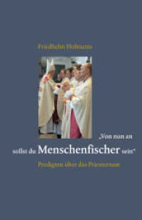 "Von nun an sollst Du Menschenfischer sein" : Predigten &uuml;ber das Priestertum （2009. 144 S. mit 8 Farbabbildungen. 22.5 cm）