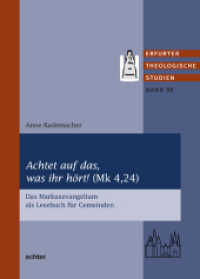 Achtet auf das, was ihr hört! (Mk 4,24) : Das Markusevangelium als Lesebuch für Gemeinden (Erfurter Theologische Studien 98) （2011. 302 S. 23 cm）