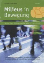 Milieus in Bewegung - Werte, Sinn, Religion und Ästhetik in Deutschland : Forschungsergebnisse für die pastorale und soziale Arbeit. das Gesellschaftsmodell der DELTA-Milieus als Grundlage für die soziale, politische, kirchliche und ko （2011. 580 S. m. zahlr. z. Tl. farb. Abb. 27 cm）