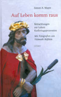 Auf Leben komm raus : Betrachtungen zur Lohrer Karfreitagsprozession （2011. 146 S. 14 Farbfotos. 22 cm）
