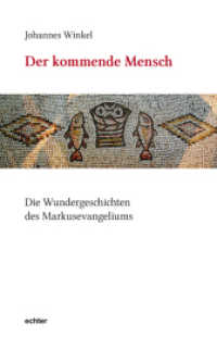 Der kommende Mensch : Die Wundergeschichte des Markusevangeliums （1., Auflage. 2011. 200 S. 20 cm）