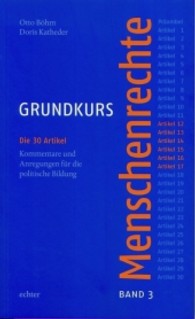 Grundkurs Menschenrechte / Grundkurs Menschenrechte - Band 3: Artikel 12-17 : Die 30 Artikel Kommentare und Anregungen für die politische Bildung (Grundkurs Menschenrechte 3) （1., Auflage. 2013. 232 S. 22.5 cm）