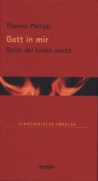 Gott in mir : Geist, der Leben weckt (Ignatianische Impulse 62) （1. Aufl. 2013. 88 S. 19 cm）