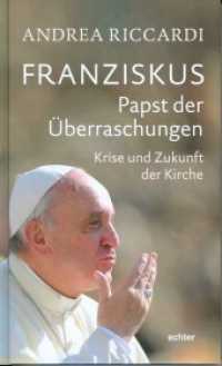 Franziskus - Papst der Überraschungen : Krise und Zukunft der Kirche （1. Aufl. 2014. 264 S. 22.5 cm）