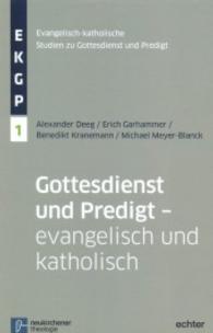 Gottesdienst und Predigt - evangelisch und katholisch (Evangelisch-Katholische Studien zu Gottesdienst und Predigt 1) （2014. 141 S. 22 cm）
