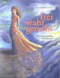 Frei, wahr, gerecht : Mary Ward und ihre Freundinnen （2. Aufl. 2014. 80 S. mit zahlreichen Farbbildern. 22 cm）