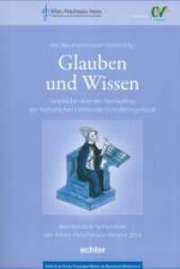 Glauben und Wissen (Schriften des Alfons-Fleischmann-Vereins zur Katholischen Universität Bd.3) （1. Auflage. 2015. 208 S. 260 mm）