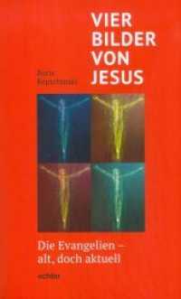 Vier Bilder von Jesus : Die Evangelien für heute - ihre literarische und theologische Komposition