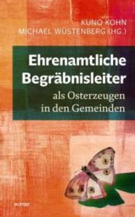 Ehrenamtliche Begr&auml;bnisleiter als Osterzeugen in den Gemeinden （2016. 136 S. 22.5 cm）