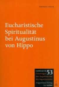 Eucharistische Spiritualität bei Augustinus von Hippo (Cassiciacum. Forschungen über Augustinus und den Augustinerorden 53) （2016. 424 S. 22.5 cm）