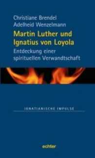 Martin Luther und Ignatius von Loyola : Entdeckung einer spirituellen Verwandtschaft (Ignatianische Impulse Bd.74)