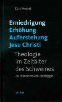 Erniedrigung - Erhöhung - Auferstehung Jesu Christi : Theologie im Zeitalter des Schweines. Zu Nietzsche und Heidegger （2017. 160 S. 20.5 cm）