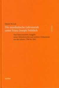 Die musikalische Lehranstalt unter Franz Joseph Fr&ouml;hlich : Eine kommentierte Ausgabe seiner Jahresberichte und weiterer Dokumente aus den Jahren 1798 bis 1862 (Quellen und Studien zur Musikgeschichte W&uuml;rzburgs und Mainfrankens 5) （2017. 608 S. 25 cm）