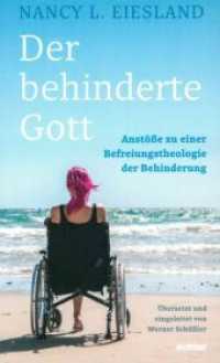 Der behinderte Gott : Anstöße zu einer Befreiungstheologie der Behinderung （2018. 176 S. 20 cm）