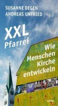 XXL-Pfarrei - Wie Menschen Kirche entwickeln （2018. 288 S. mit zahlreichen Fotos. 22.5 cm）
