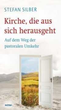 Kirche, die aus sich herausgeht : Auf dem Weg der pastoralen Umkehr （2018. 288 S. 22.5 cm）