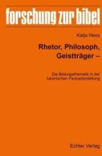 Rhetor, Philosoph, Geistträger - Die Bildungsthematik in der lukanischen Paulusdarstellung (Forschung zur Bibel 137) （450 S. 23.3 cm）