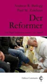 Der Reformer : Von Papst Franziskus lernen - ein Appell (Edition Communio) （180 S. 19 cm）