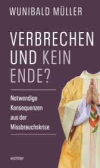 Verbrechen und kein Ende? : Notwendige Konsequenzen aus der Missbrauchskrise （2020. 150 S. 20 cm）