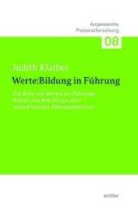Werte:Bildung in F&uuml;hrung : Zur Rolle von Werten bei F&uuml;hrungskr&auml;ften und dem Design einer werte:bildenden F&uuml;hrungspastoral (Angewandte Pastoralforschung 8) （2020. 310 S. 23.3 cm）