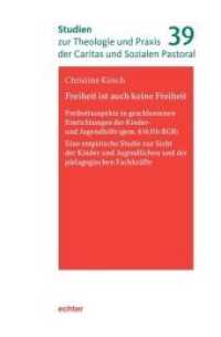 Freiheit ist auch keine Freiheit (Studien zur Theologie und Praxis der Caritas und Sozialen Pastoral 39) （2020. 324 S. 23.3 cm）