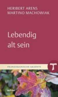 Lebendig alt sein (Franziskanische Akzente 26) （2020. 100 S. 20 cm）